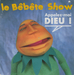 Vignette de Le Bbte Show - Appelez-moi Dieu !