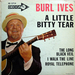 Vignette de Burl Ives - A little bitty tear
