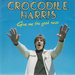 Pochette de Crocodile Harris - Give me the good news