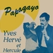 Vignette de Yves Herv et Hercules - Papagayo