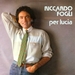 Vignette de Riccardo Fogli - Per Lucia