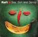 Vignette de Raft - Sea, sun and sensy